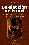 La Eleccion De Israel: Estudio Historico Comparado Sobre La Doctr Ina Del Pueblo Elegido En Las Religiones por Ariel Finguerman
