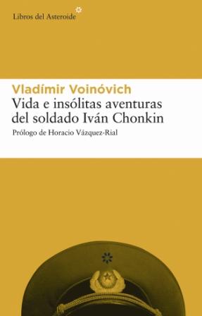 Vida E Insolitas Aventuras Del Soldado Ivan Chonking por Vladimir Voinovich