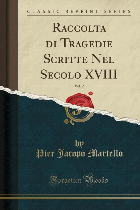 Raccolta Di Tragedie Scritte Nel Secolo Xviii, Vol. 2 (classic Reprint) por Pier Jacopo Martello-