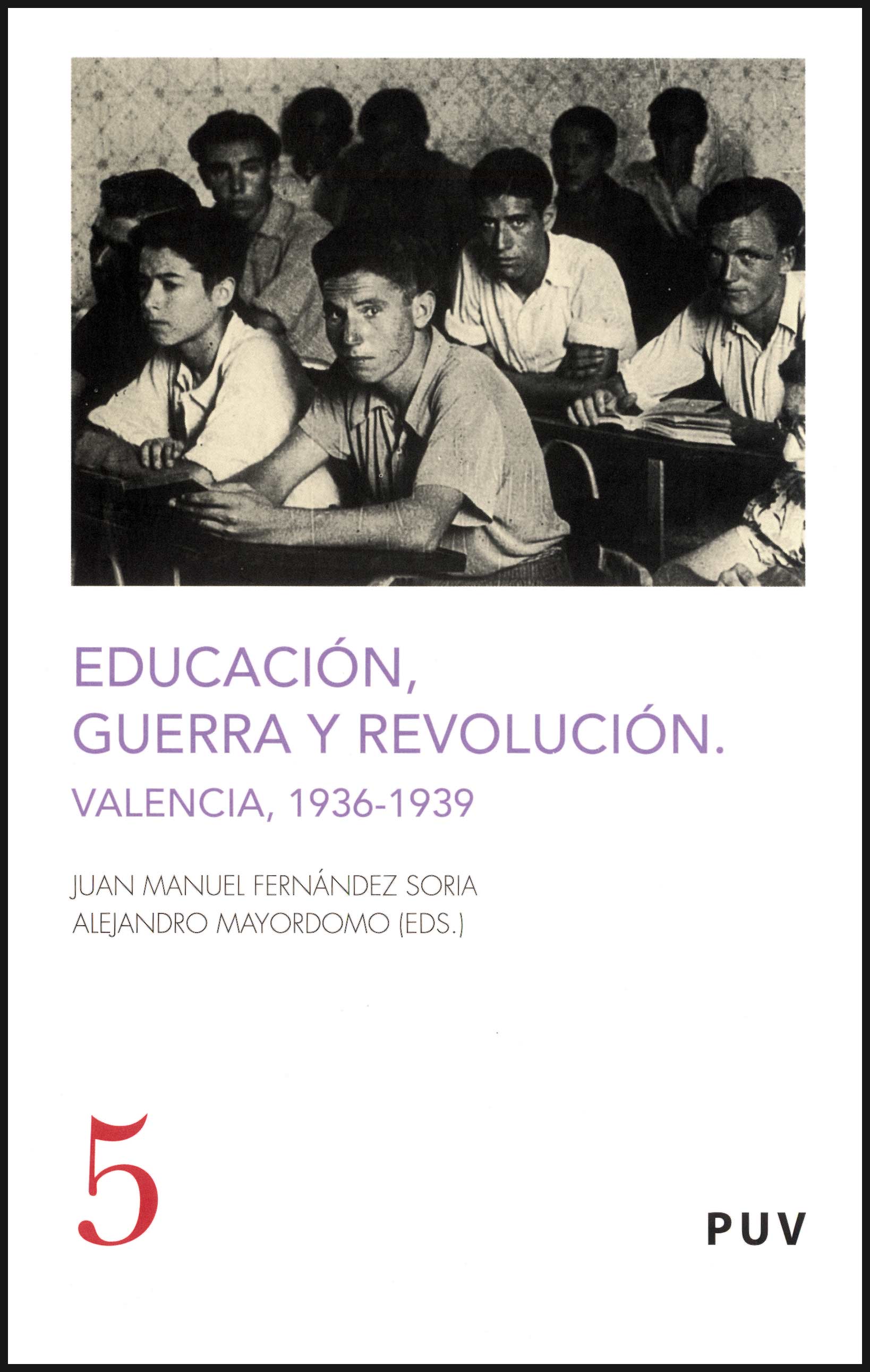 Educacion, Guerra Y Revolucion En Valencia 1936-1939 por Juan Manuel Fernandez