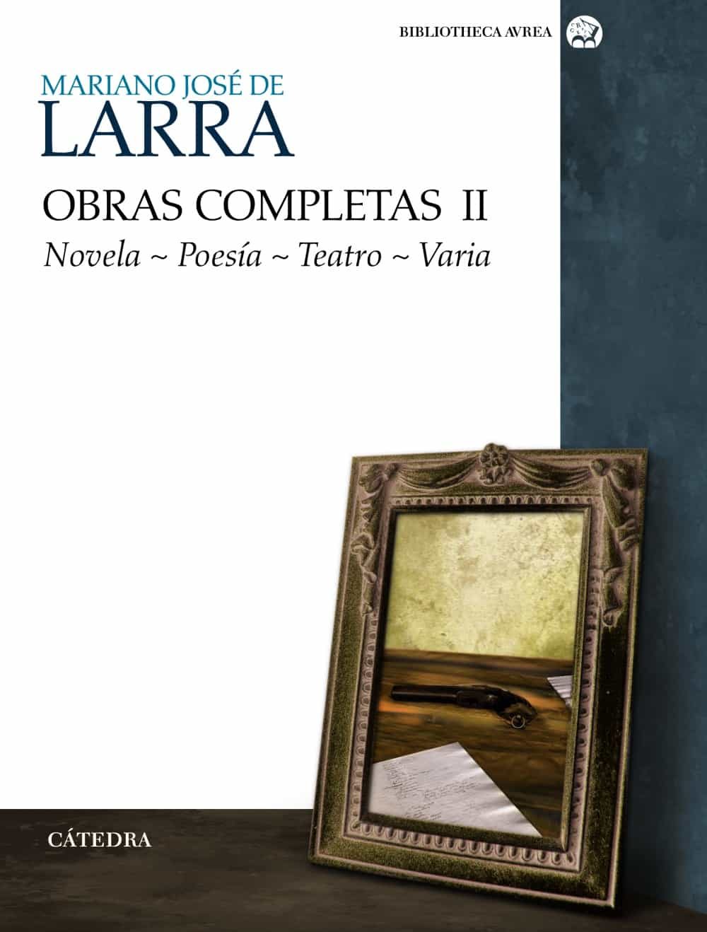Obras Completas (volumen Ii): Novela, Poesia, Teatro, Varia por Mariano Jose De Larra