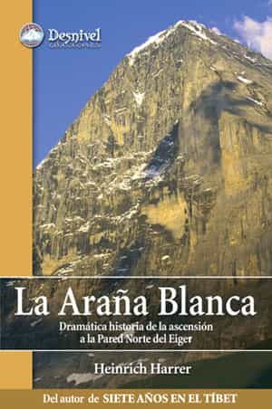 La Araña Blanca: Dramatica Historia De La Ascension A La Pared No Rte Del Eiger por Heinrich Harrer