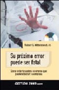 Su Proximo Error Puede Ser Fatal: Como Evitar La Cadena De Errore S Que Pueden Destruir Su Empresa por Robert E. Mittelstaedt