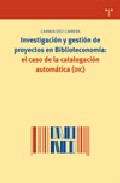 Investigacion Y Gestion De Proyectos En Biblioteconomia: El Caso De La Catalogacion Automatica (dic) por Carmen Diez Carrera