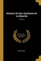 HISTOIRE DE DON QUICHOTTE DE LA MANCHE; VOLUME 6