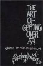 THE ART OF GETTING OVER: GRAFFITI AT THE MILLENIUM | | Casa