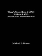there's never been a king without land (ebook)-michael e. brown-9781607464907 there's never been a king without land (ebook)-michael e. brown-9781607464907