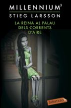 LA REINA AL PALAU DELS CORRENTS D AIRE (SERIE MILLENNIUM 3)