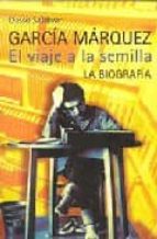 gabriel garcia marquez: el viaje a la semilla-dasso saldivar-9788420482507 gabriel garcia marquez: el viaje a la semilla-dasso saldivar-9788420482507