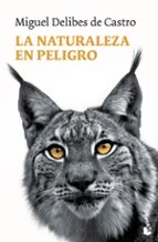 la naturaleza en peligro-miguel delibes de castro-9788423340507 la naturaleza en peligro-miguel delibes de castro-9788423340507