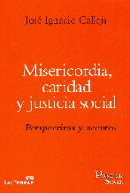 misericordia, caridad y justicia social-jose ignacio calleja-9788429325607 misericordia, caridad y justicia social-jose ignacio calleja-9788429325607