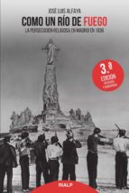 como un rio de fuego: la persecucion religiosa en madrid en 1936 (3ª ed.)-jose luis alfaya camacho-9788432147807 como un rio de fuego: la persecucion religiosa en madrid en 1936 (3ª ed.)-jose luis alfaya camacho-9788432147807
