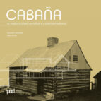 CABAÑA: DE LA ARQUITECTURA VERNACULA A CONTEMPORANEA