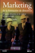 marketing de la formacion de directivos: el nuevo directivo en la cultura del aprendizaje-jose maria gasalla dapena-9788436824407 marketing de la formacion de directivos: el nuevo directivo en la cultura del aprendizaje-jose maria gasalla dapena-9788436824407