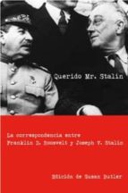 querido mr. stalin: la correspondencia entre franklin d. roosevel t y jose v. stalin-susan butler-9788449320507 querido mr. stalin: la correspondencia entre franklin d. roosevel t y jose v. stalin-susan butler-9788449320507