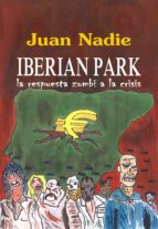 iberian park, la respuesta zombi a la crisis (ebook)-juan nadie-9788461699407 iberian park, la respuesta zombi a la crisis (ebook)-juan nadie-9788461699407
