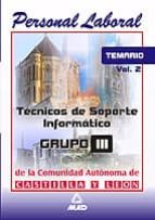 TECNICOS DE SOPORTE INFORMATICO DE LA COMUNIDAD DE CASTILLA Y LEO N: TEMARIO (VOL. II)