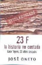 23-f: la historia no contada: caso tejero, 25 años despues-jose oneto-9788466627207 23-f: la historia no contada: caso tejero, 25 años despues-jose oneto-9788466627207