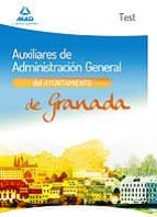 AUXILIARES DE ADMINISTRACION GENERAL DEL AYUNTAMIENTO DE GRANADA. TEST