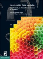 la educacion fisica a estudio: el profesorado, el alumnado y los procesos de enseñanza-juan luis hernandez alvarez-9788478279807 la educacion fisica a estudio: el profesorado, el alumnado y los procesos de enseñanza-juan luis hernandez alvarez-9788478279807