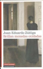 brillan monedas oxidadas-juan eduardo zuñiga-9788481098907 brillan monedas oxidadas-juan eduardo zuñiga-9788481098907