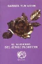 el misterio del aureo florecer-samael aun weor-9788488625007 el misterio del aureo florecer-samael aun weor-9788488625007