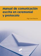 manual de comunicacion escrita en ceremonial y protocolo-olga casal maceiras-9788490774007 manual de comunicacion escrita en ceremonial y protocolo-olga casal maceiras-9788490774007