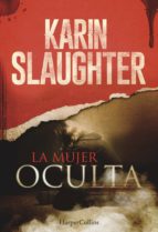 la mujer oculta-karin slaughter-9788491390107 la mujer oculta-karin slaughter-9788491390107