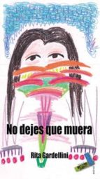 no dejes que muera-rita gardellini-9788492528707 no dejes que muera-rita gardellini-9788492528707