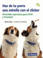 haz de tu perro una estrella con el clicker: divertidos ejercicio s para htm y freestyle-mary ray-9788493460907 haz de tu perro una estrella con el clicker: divertidos ejercicio s para htm y freestyle-mary ray-9788493460907