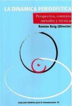 la dinamica periodistica: perspectiva, contexto, metodos y tecnic as-ramon reig-9788493760007 la dinamica periodistica: perspectiva, contexto, metodos y tecnic as-ramon reig-9788493760007