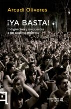 ¡ya basta! indignacion y respuestas a un sistema enfermo-arcadi oliveres-9788494003707 ¡ya basta! indignacion y respuestas a un sistema enfermo-arcadi oliveres-9788494003707