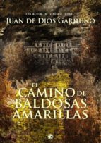el camino de las baldosas amarillas-juan de dios garduño cuenca-9788494074707 el camino de las baldosas amarillas-juan de dios garduño cuenca-9788494074707