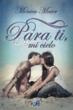 para ti, mi cielo (ebook)-monica maier-9788494456107 para ti, mi cielo (ebook)-monica maier-9788494456107