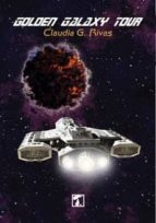 golden galaxy tour-claudia g. rivas-9788494473807 golden galaxy tour-claudia g. rivas-9788494473807