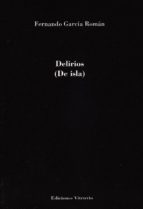 delirios (de isla)-fernando garcia roman-9788494612107 delirios (de isla)-fernando garcia roman-9788494612107