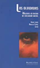 las olvidadas: mujeres en riesgo de exclusion social-grace shum-9788496373907 las olvidadas: mujeres en riesgo de exclusion social-grace shum-9788496373907