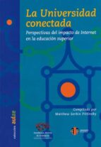 la universidad conectada: perspectivas del impacto de internet en la educacion superior-matthew serbin pittinsky-9788497003407 la universidad conectada: perspectivas del impacto de internet en la educacion superior-matthew serbin pittinsky-9788497003407