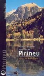 pirineu passejos i escapades irrepetibles-jose luis rodriguez-9788497910507 pirineu passejos i escapades irrepetibles-jose luis rodriguez-9788497910507