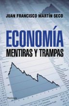 economia: mentiras y trampas-juan francisco martin seco-9788499421407 economia: mentiras y trampas-juan francisco martin seco-9788499421407