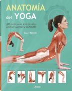 anatomia del yoga: 30 posturas esenciales para el cuerpo y mente-sally parkes-9789089986207 anatomia del yoga: 30 posturas esenciales para el cuerpo y mente-sally parkes-9789089986207