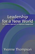 leadership for a new world: the organic approach to employee engagement (ebook)-yvonne thompson-9780986589317 leadership for a new world: the organic approach to employee engagement (ebook)-yvonne thompson-9780986589317