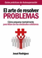el arte de resolver problemas (ebook)-josu rodriguez-9781465767417 el arte de resolver problemas (ebook)-josu rodriguez-9781465767417