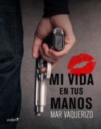mi vida en tus manos (ebook)-mar vaquerizo-9788408132417 mi vida en tus manos (ebook)-mar vaquerizo-9788408132417
