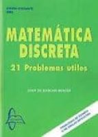 matematicas discretas: 21 problemas utiles-juan de burgos roma-9788415214717 matematicas discretas: 21 problemas utiles-juan de burgos roma-9788415214717