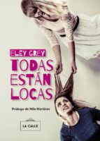 todas estan locas-eley grey-9788416164417 todas estan locas-eley grey-9788416164417