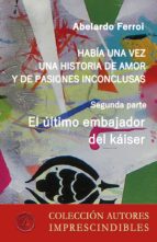 el último embajador del káiser (ebook)-abelardo ferroi-9788417005917 el último embajador del káiser (ebook)-abelardo ferroi-9788417005917