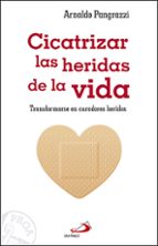 cicatrizar las heridas de la vida-arnaldo pangrazzi-9788428552417 cicatrizar las heridas de la vida-arnaldo pangrazzi-9788428552417
