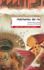 habitantes del rio (leer es vivir)-alfredo gomez cerda-9788444143217 habitantes del rio (leer es vivir)-alfredo gomez cerda-9788444143217
