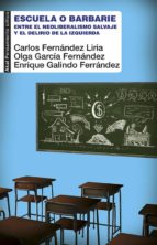 escuela o barbarie-carlos fernandez liria-olga garcia fernandez-enrique galindo ferrandez-9788446044017 escuela o barbarie-carlos fernandez liria-olga garcia fernandez-enrique galindo ferrandez-9788446044017